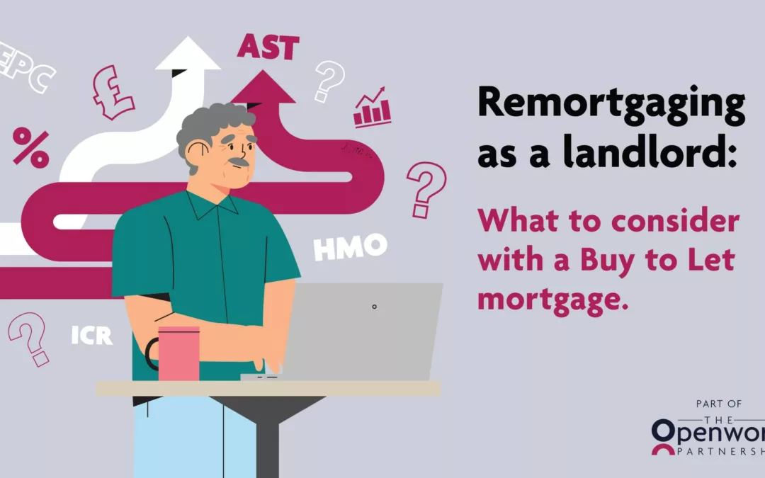 Remortgaging as a landlord: what to consider with a Buy to Let mortgage